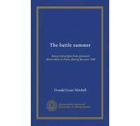 The battle summer (Vol-1): being transcripts from personal observation in Paris, during the year 1848