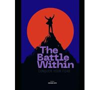 The Battle Within: Conquer Your Fear