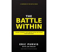 THE BATTLE WITHIN: FINDING YOURSELF, LOVE AND JOY AFTER THE SYSTEM TOOK EVERYTHING