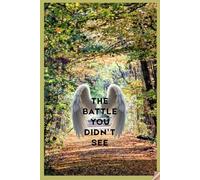The Battle You Didn't See: A Story of Spiritual Warfare