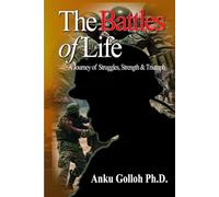 The Battles of Life: A Journey of Struggles, Strength, and Triumph.