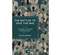The Battles to Save the NHS: Universal, Free and Comprehensive