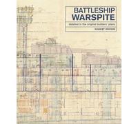 The Battleship Warspite: Detailed in the Original Builders' Plans
