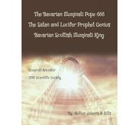 The Bavarian Illuminati Pope 666 The Satan and Lucifer Prophet Genius Bavarian Scottish Illuminati King
