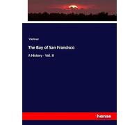 The Bay of San Francisco: A History - Vol. II
