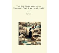 The Bay State Monthly - Volume 2, No. 1, October, 1884