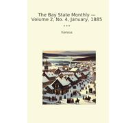 The Bay State Monthly - Volume 2, No. 4, January, 1885