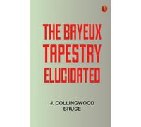 The Bayeux Tapestry Elucidated