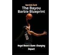 The Bayou Barbie Blueprint: Angel Reese's Game-Changing Impact
