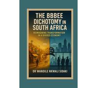 The BBBEE dichotomy in South Africa: reimagining transformation in a divided economy