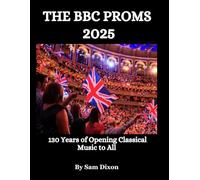 THE BBC PROMS 2025: 130 Years of Opening Classical Music to All