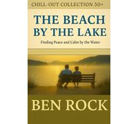 The Beach by the Lake: Finding Peace and Calm by the Water