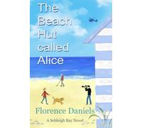 The Beach Hut called Alice: A Sebleigh Bay novel