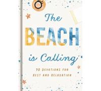 The Beach Is Calling: 90 Devotions for Rest and Relaxation