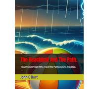 The Beachball And The Path.: To All Those People Who Travel the Pathway Less Travelled.