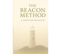 The Beacon Method: A Light for Creatives