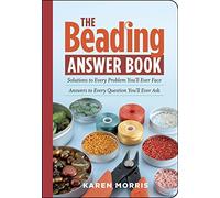 The Beading Answer Book: Solutions to Every Problem You'll Ever Face Answers to Every Question You'll Every Ask