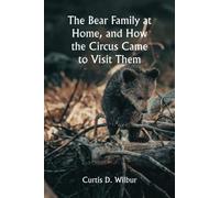 The Bear Family at Home, and How the Circus Came to Visit Them
