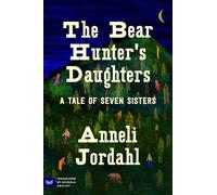 The Bear Hunter's Daughters: A Tale of Seven Sisters