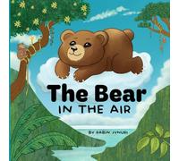 The Bear In The Air: An evolutionary tale of fear, courage, and joy