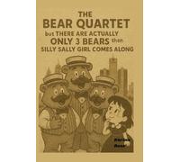The Bear Quartet: But There Are Actually Only 3 Bears Then Silly Sally Comes Along: 1