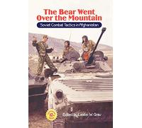 The Bear Went Over the Mountain: Soviet Combat Tactics in Afghanistan