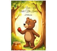 The Bear Who Didn’t Like Honey