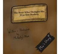 The Bear Who Thought She Was Too Broken: Mia’s Story