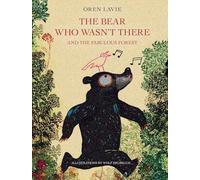 The Bear Who Wasn't There And the Fabulous Forest