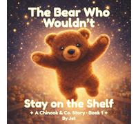 The Bear Who Wouldn't Stay on the Shelf