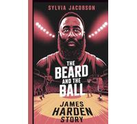 THE BEARD AND THE BALL: James Harden Story