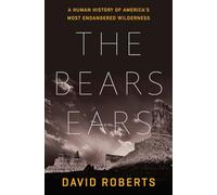 The Bears Ears: A Human History of America's Most Endangered Wilderness