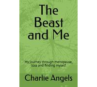 The Beast and Me: My journey through menopause, loss and finding myself