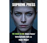 The Beast in Me (Claire Danes’ Unforgettable Role as Aggie Wiggs): A Thriller About the Dark Side of Grief, Power, and Perception - Starring Matthew Rhys