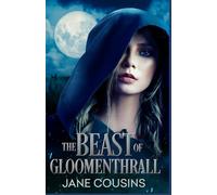 The Beast Of Gloomenthrall: A snarky, hot and fun romantasy.