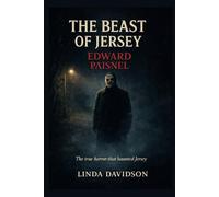 The Beast of Jersey: Edward Paisnel The true horror that haunted Jersey: 1