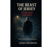 The Beast of Jersey: Edward Paisnel The true horror that haunted Jersey