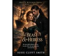 The Beast & the Heiress: He Rules Hell’s Kitchen With An Iron Fist. She’s The Only Thing That Can break Him.