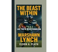 THE BEAST WITHIN: Marshawn Lynch Like You’ve Never Known Him