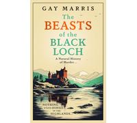The Beasts of the Black Loch: Nothing stays buried in the Highlands... the first in a series of atmospheric Seventies-set murder mysteries