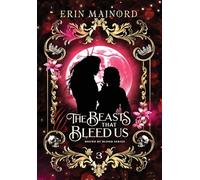 The Beasts that Bleed Us