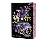 The Beasts We Bury: (Stenciled Edges Edition)