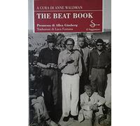 The beat book. Poesie e prose della beat generation. Premessa di Allen Ginsberg.