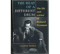 The Beat of a Different Drum: The Life and Science of Richard Feynman