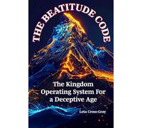 The Beatitude Code: The Kingdom Operating System for a Deceptive Age