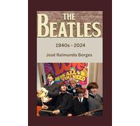 The Beatles: 1940s - 2024