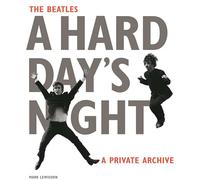 The Beatles. A hard day's night. A private archive - Lewisohn Mark