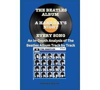 The Beatles Album -A Hard Day’s Night - Every Song- An In-Depth Analysis of The Beatles Album Track by Track