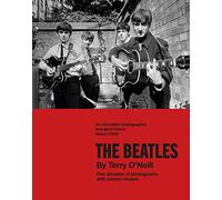 The Beatles by Terry O'Neill: Five decades of photographs, with unseen images