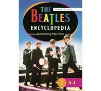 The Beatles Encyclopedia: Everything Fab Four